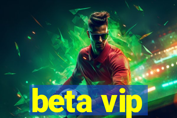 beta vip